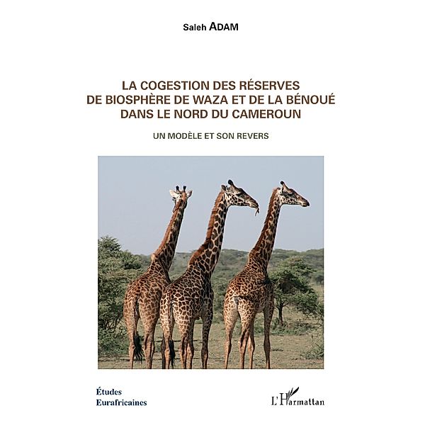 La cogestion des réserves de biosphère de Waza et de la Bénoué dans le Nord du Cameroun, Adam Saleh Adam