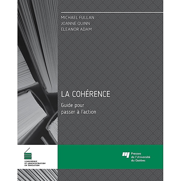 La coherence - Guide pour passer a l'action, Fullan Michael Fullan