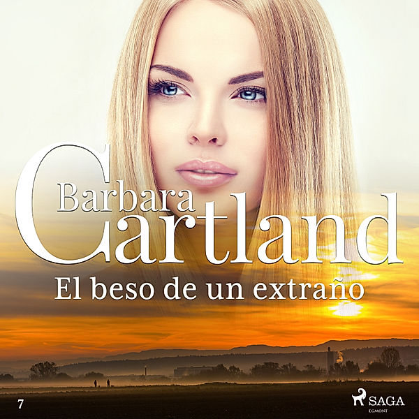 La Colección Eterna de Barbara Cartland - 7 - El beso de un extraño (La Colección Eterna de Barbara Cartland 7), Barbara Cartland