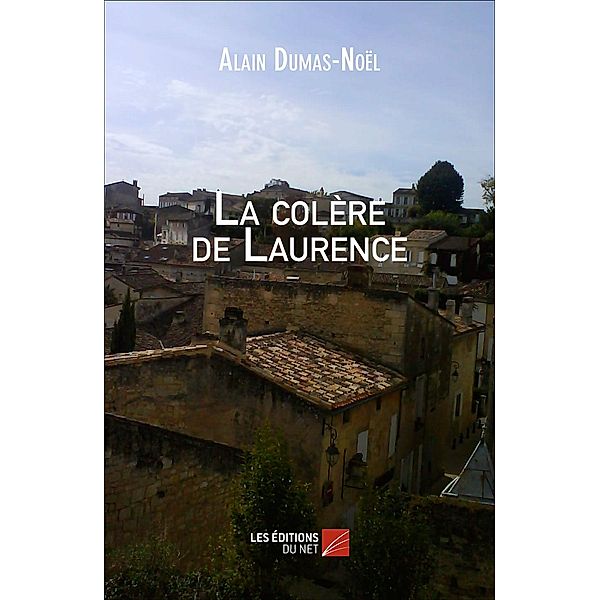 La colere de Laurence / Les Editions du Net, Dumas-Noel Alain Dumas-Noel