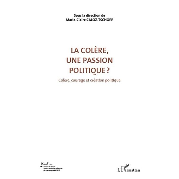 La colere, une passion politique ? (Volume 3) / Hors-collection, Marie-Claire Caloz-Tschopp