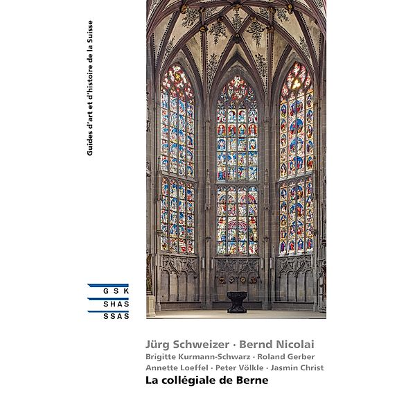 La collégiale de Berne, Jürg Schweizer, Bernd Nicolai, Brigitte Kurmann-Schwarz, Roland Gerber, Annette Loeffel, Peter Völkle, Jasmin Christ