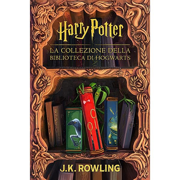 La collezione della Biblioteca di Hogwarts / I libri della Biblioteca di Hogwarts, J.K. Rowling