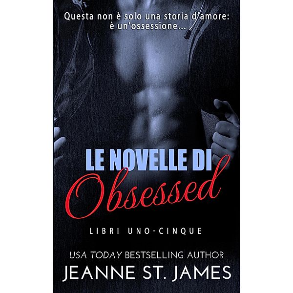 La collezione di novelle Obsessed (La serie di novelle Obsessed) / La serie di novelle Obsessed, Jeanne St. James