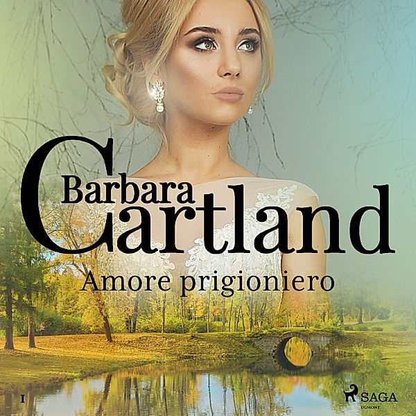 La collezione eterna di Barbara Cartland - 1 - Amore prigioniero (La collezione eterna di Barbara Cartland 1), Barbara Cartland