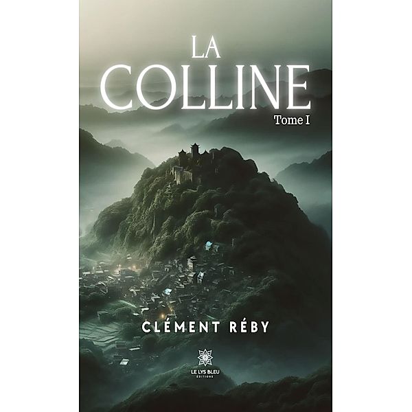 La colline - Tome 1, Clément Réby