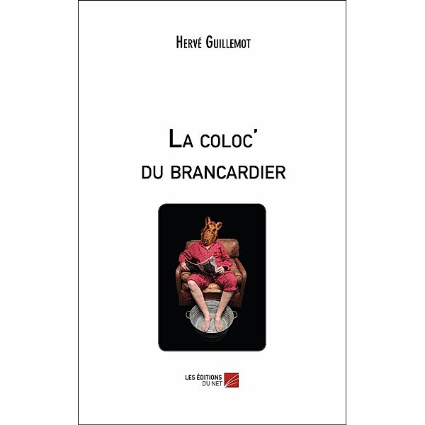 La coloc' du brancardier / Les Editions du Net, Guillemot Herve Guillemot