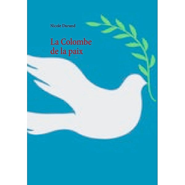 La Colombe de la paix, Nicole Durand