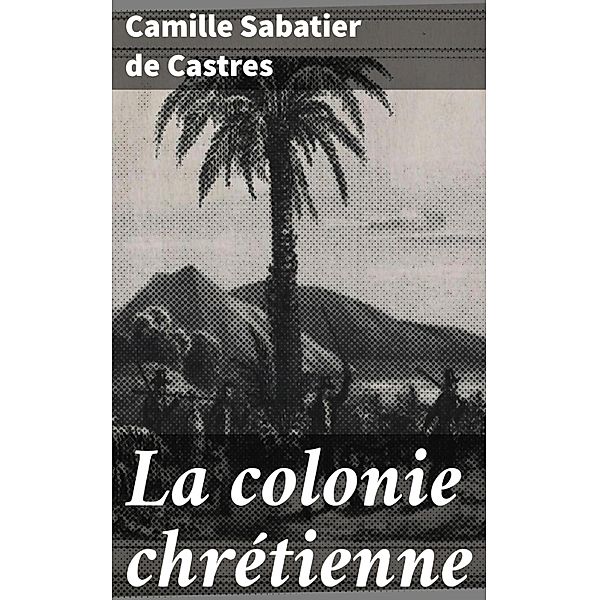 La colonie chrétienne, Camille Sabatier de Castres