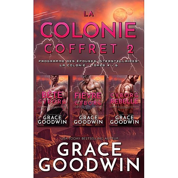 La Colonie - Coffret 2, Tome 4-6 (Programme des Épouses Interstellaires: La Colonie) / Programme des Épouses Interstellaires: La Colonie, Grace Goodwin