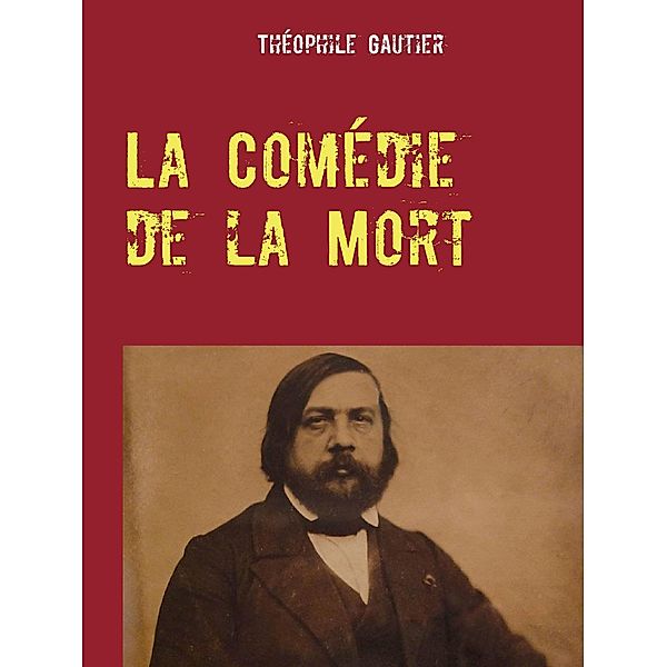 La Comédie de la Mort, Théophile Gautier