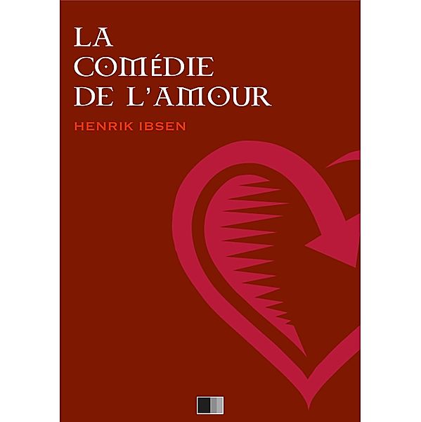 La Comedie de l'Amour, Henrik Ibsen