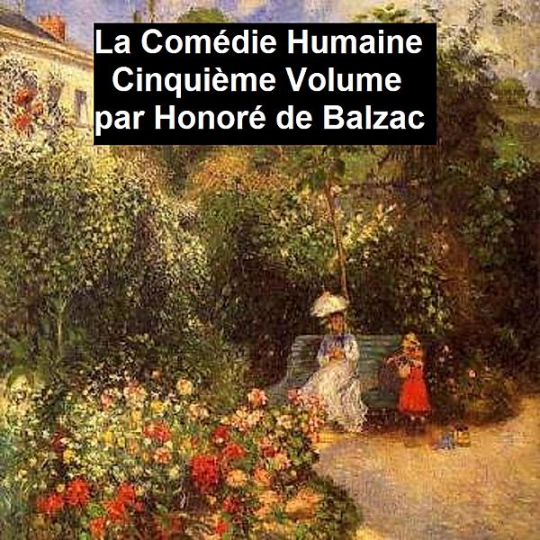 La Comédie Humaine Cinquiéme Volume, Honoré de Balzac, Balzac