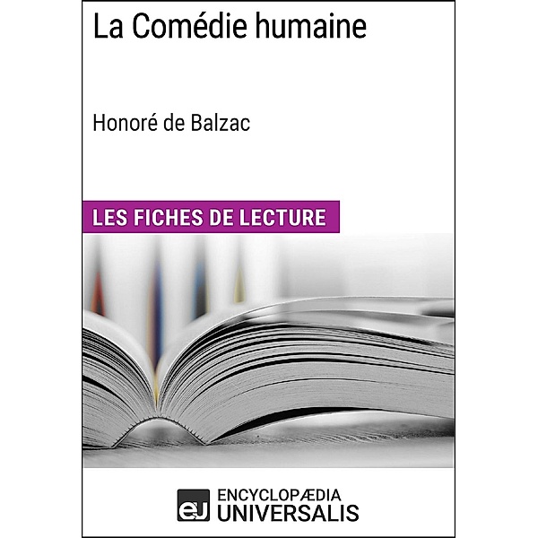 La Comédie humaine d'Honoré de Balzac (Les Fiches de Lecture d'Universalis), Encyclopaedia Universalis