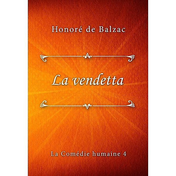 La Comédie humaine: La vendetta, Honoré de Balzac