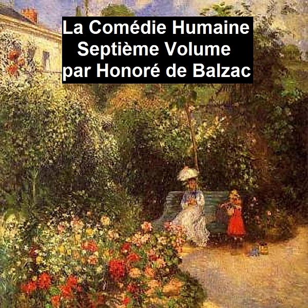 La Comédie Humaine Septiéme Volume, Honoré de Balzac, Balzac