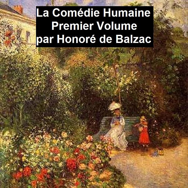 La comédie humaine volume I - Scènes de la vie privée tome I, Honoré de Balzac