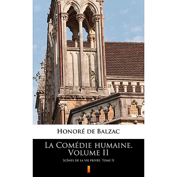 La Comédie humaine. Volume II, Honoré de Balzac