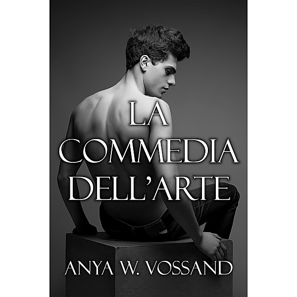 La Commedia Dell'Arte, Anya W Vossand