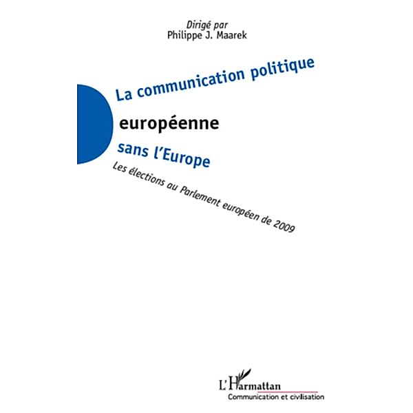 La communication politique europeenne sans l'europe - les el, Philippe J. Maarek Philippe J. Maarek