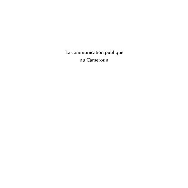 La communication publique au Cameroun / Hors-collection, Leopold Ngodji