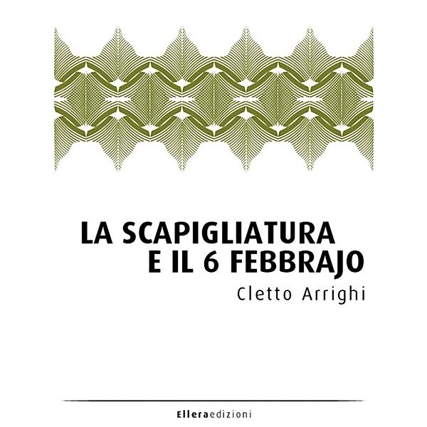 La Compagnia Brusca: La Scapigliatura e il 6 febbrajo, Cletto Arrighi