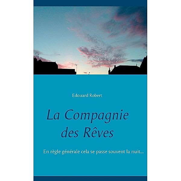 La Compagnie des Rêves, Edouard Robert