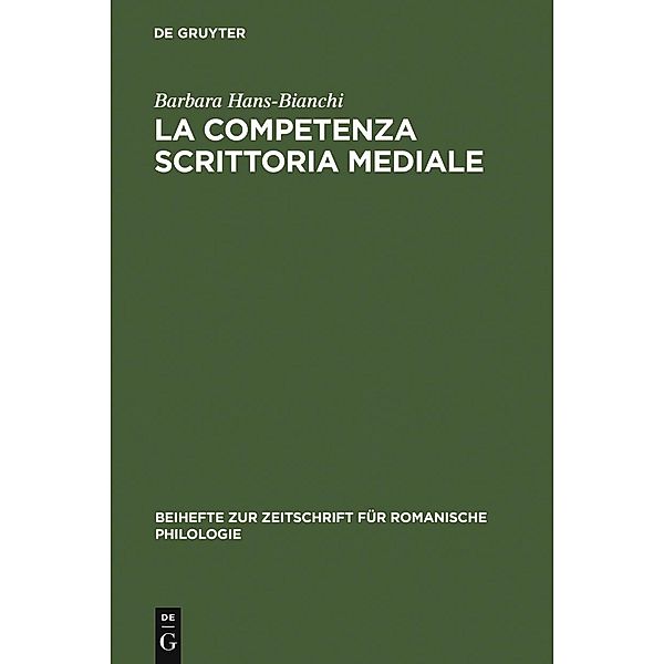 La competenza scrittoria mediale / Beihefte zur Zeitschrift für romanische Philologie Bd.330, Barbara Hans-Bianchi