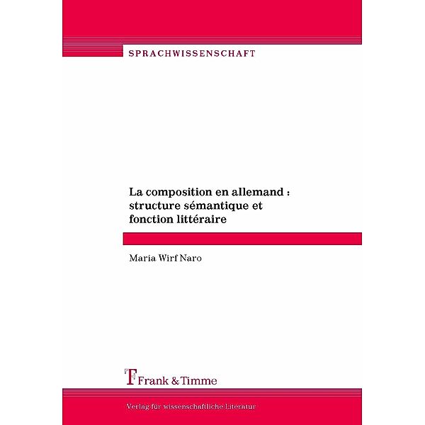 La composition en allemand : structure sémantique et fonction littéraire, Maria Wirf Naro