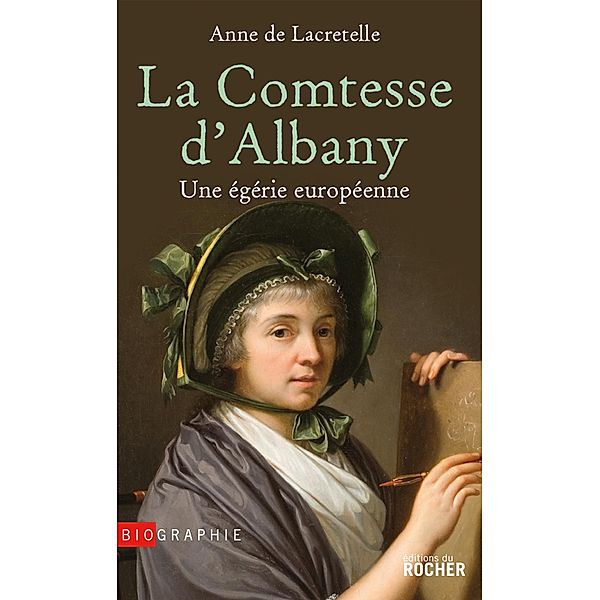 La Comtesse d'Albany / Biographies, Anne de Lacretelle