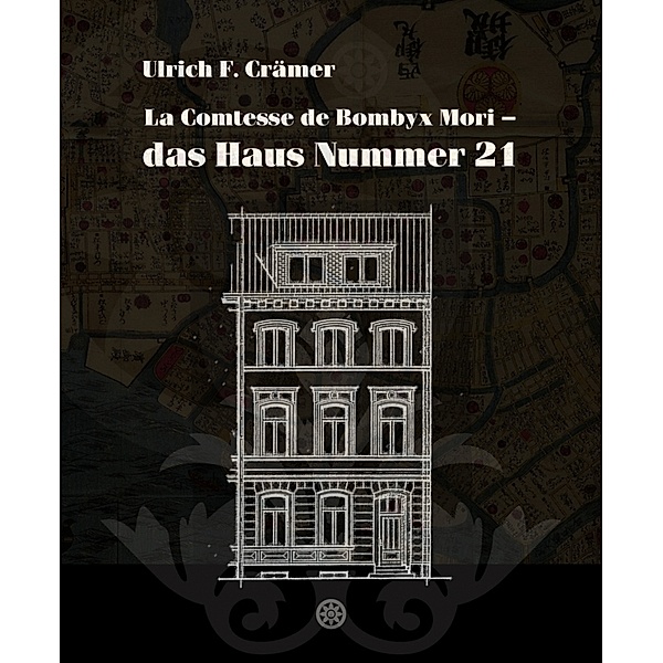 La Comtesse de Bombyx Mori - das Haus Nummer 21, Ulrich F. Crämer