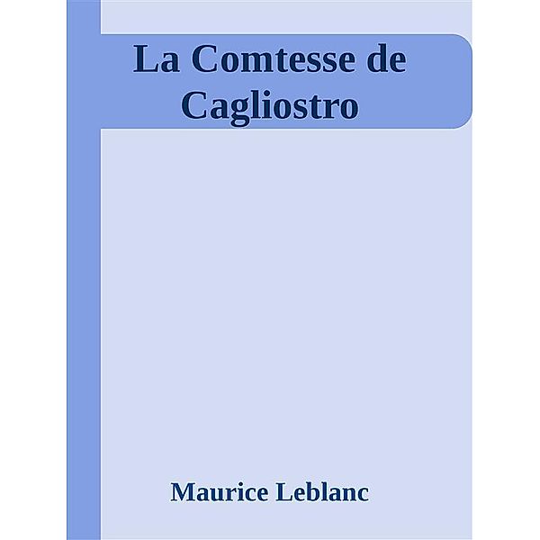 La Comtesse de Cagliostro, Maurice Leblanc