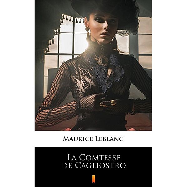 La Comtesse de Cagliostro, Maurice Leblanc