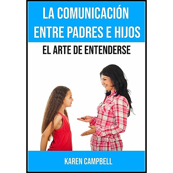La comunicación entre padres e hijos, Karen Campbell