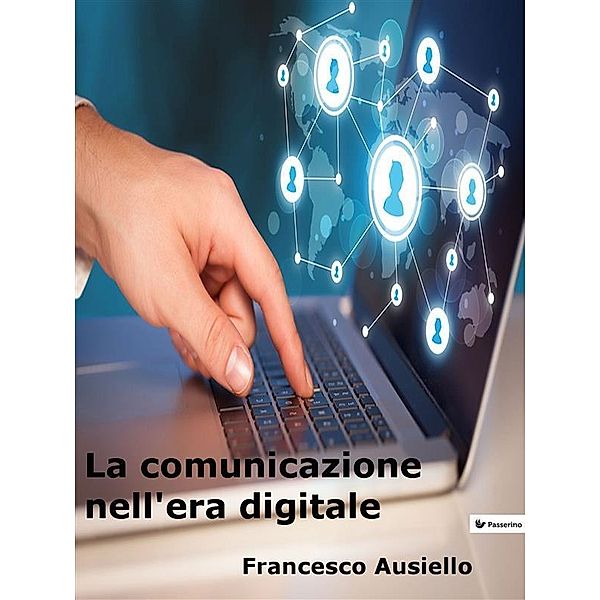 La comunicazione nell'era digitale, Francesco Ausiello