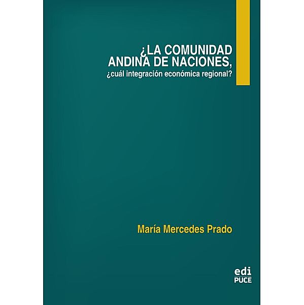 ¿La Comunidad Andina de Naciones, cuál integración económica regional?, María Mercedes Prado