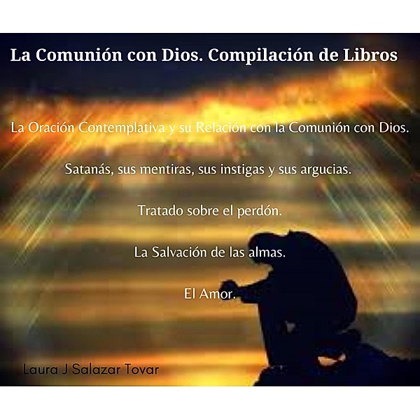 La Comunión con Dios. Compilación de Libros., Laura Josefina Salazar Tovar