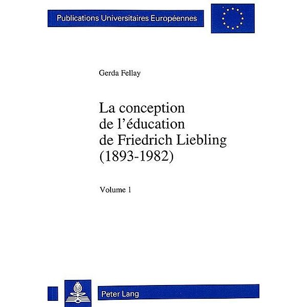 La conception de l'éducation de Friedrich Liebling (1893-1982), Gerda Fellay