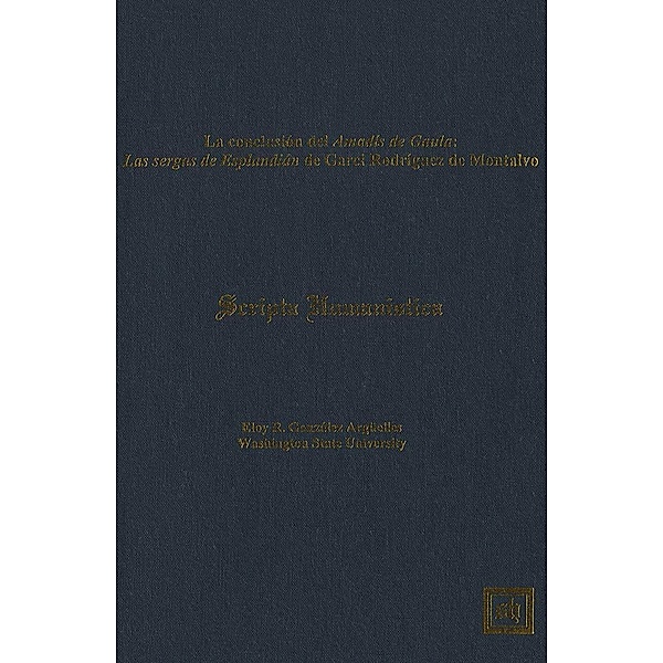 La conclusión del Amadís de Gaula: Las sergas de Esplandián de Garci Rodríguez de Montalvo, Eloy R. González Argüelles