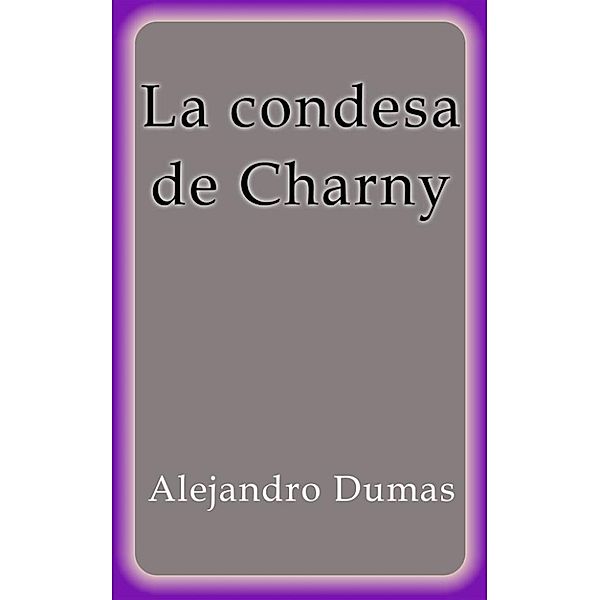 La condesa de Charny, Alejandro Dumas