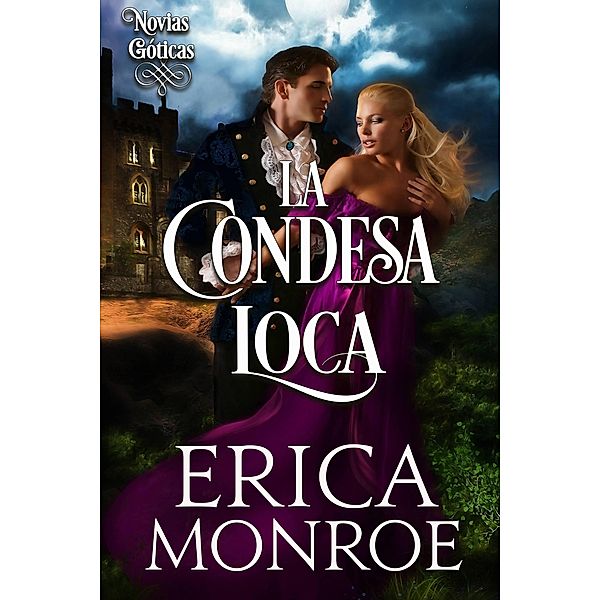 La Condesa Loca (Novias góticas, #1) / Novias góticas, Erica Monroe