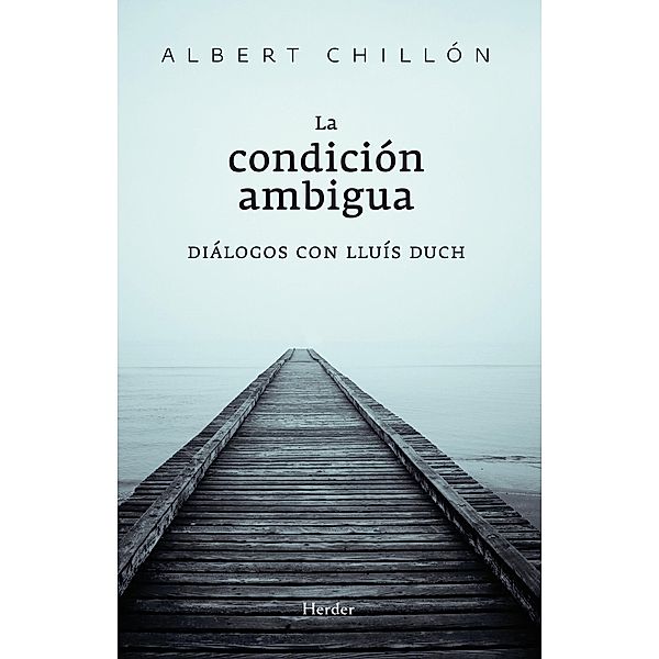 La condición ambigua, Albert Chillón Asensio, Lluís Duch Álvarez