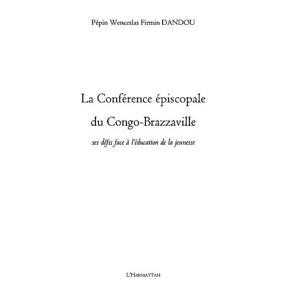 La conference episcopale du congo-brazzaville - ses defis fa / Hors-collection, Pepin Wenceslas Firmin Dandou