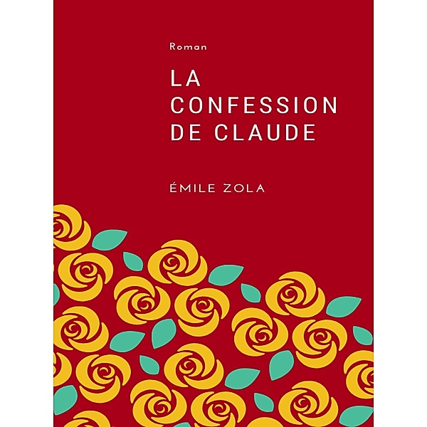 La Confession de Claude, Emile Zola