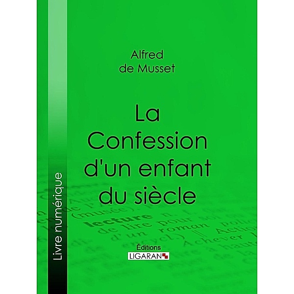 La Confession d'un enfant du siècle, Ligaran, Alfred de Musset