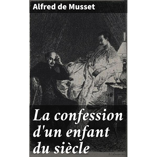 La confession d'un enfant du siècle, Alfred de Musset