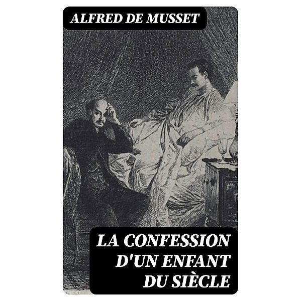 La confession d'un enfant du siècle, Alfred de Musset