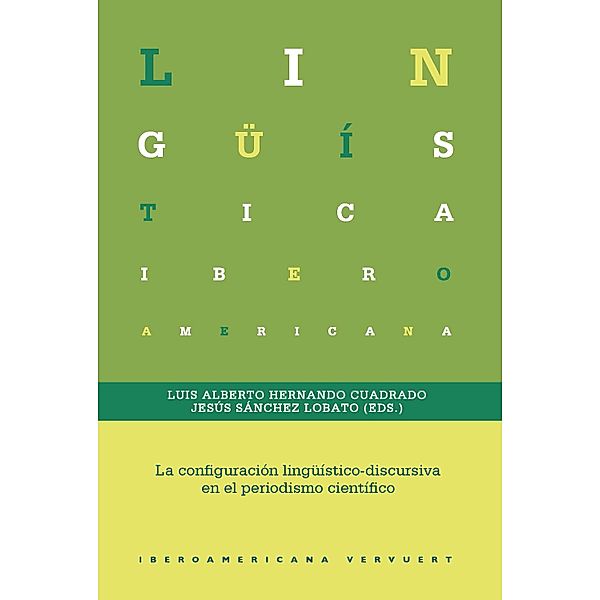 La configuración lingüístico-discursiva en el periodismo científico / Lingüística Iberoamericana Bd.67, Luis Alberto Hernando Cuadrado, Jesús Sánchez Lobato