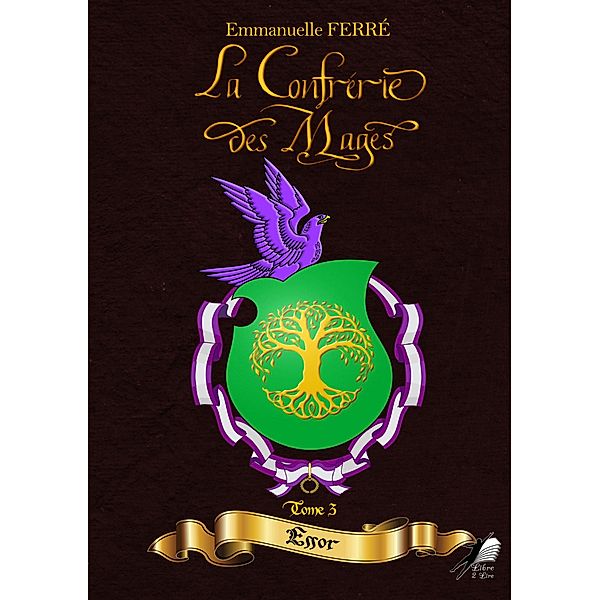 La Confrérie des Mages - Tome III, Emmanuelle Ferré