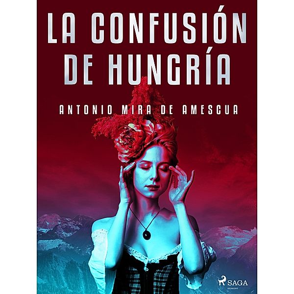 La confusión de Hungría, Antonio Mira de Amescua